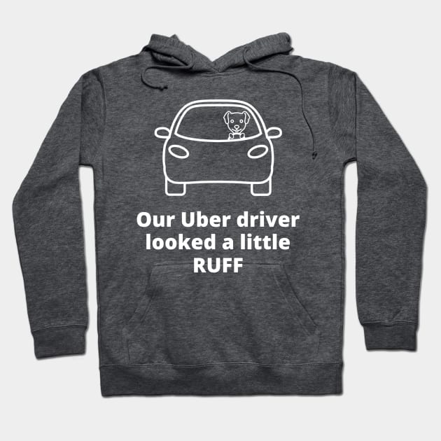 A Ruff Uber Driver Hoodie by plafontaine